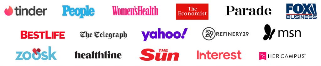 Logos of Publications we've been in - Tinder, People, Women's Health, The Economist, Parade, Fox Business, BestLife, The Telegraph, Yahoo, Refinery29, MSN, Zoosk, Healthline, The Sun, Interest.com, and Her Campus Logos