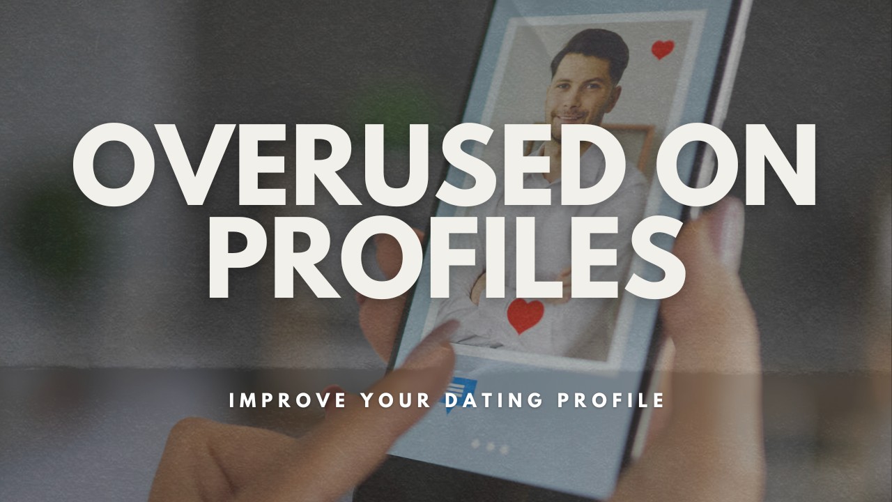 Woman swiping on a dating app profile in the background with the words overused on profiles, improve your dating profile on top of it